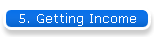 5. Getting Income